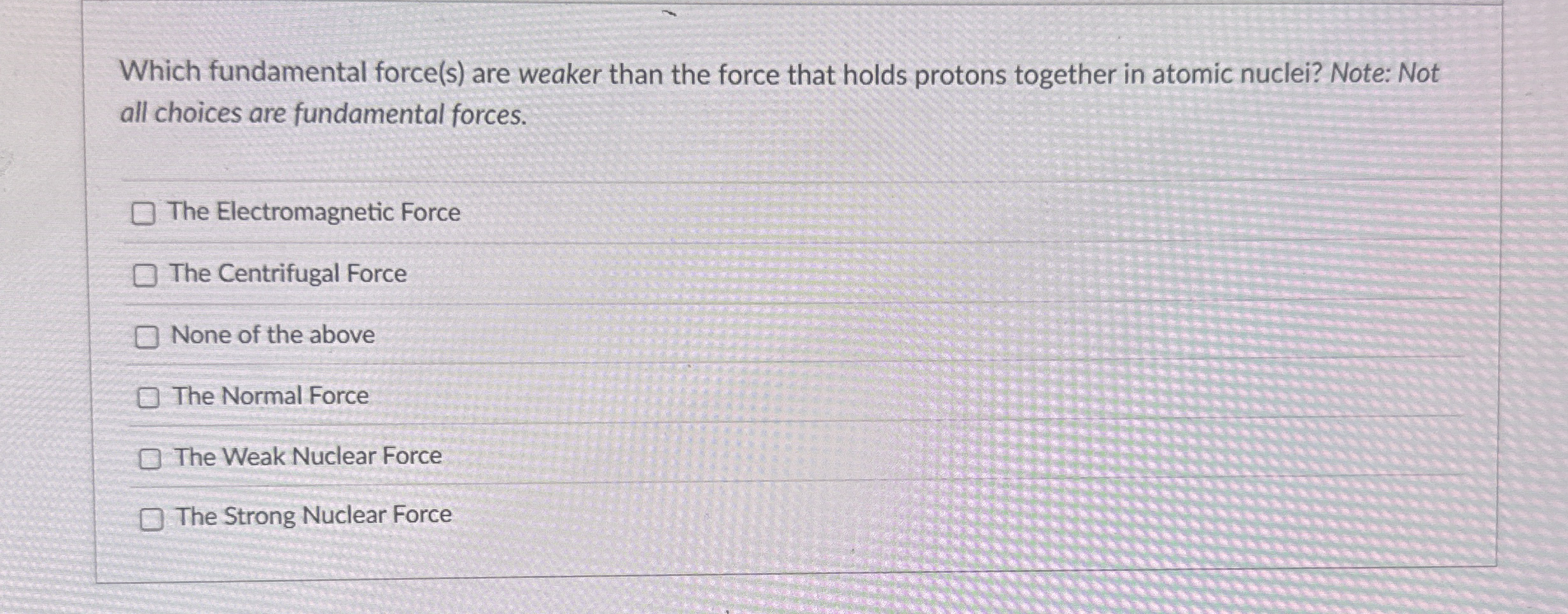 Which fundamental force ( s ) are weaker than the