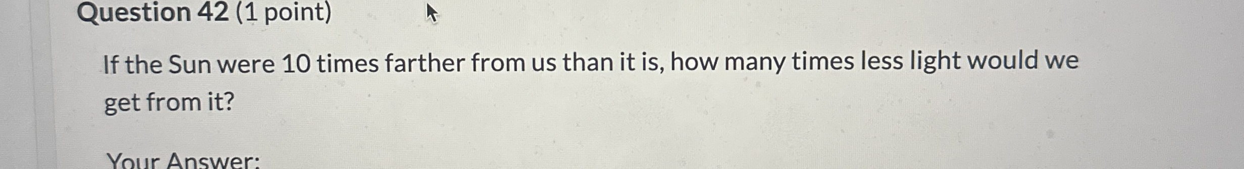 Question 4 2 ( 1 point ) If the Sun were 1 0