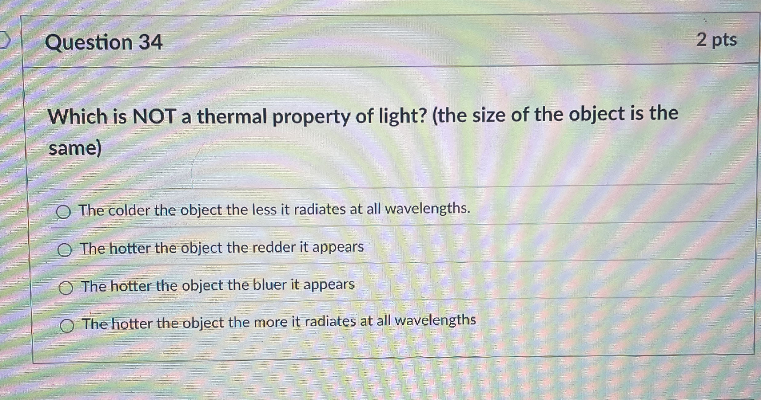 Question 3 4 2 pts Which is NOT a thermal