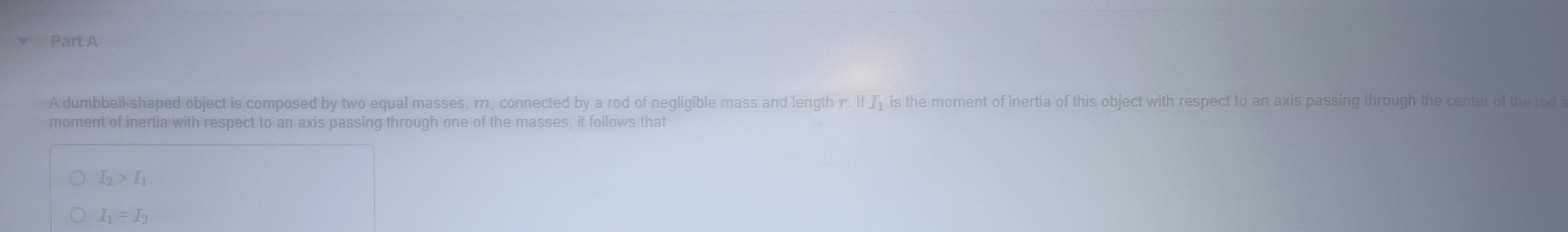 Part A A dumbell - shaped object is composed by