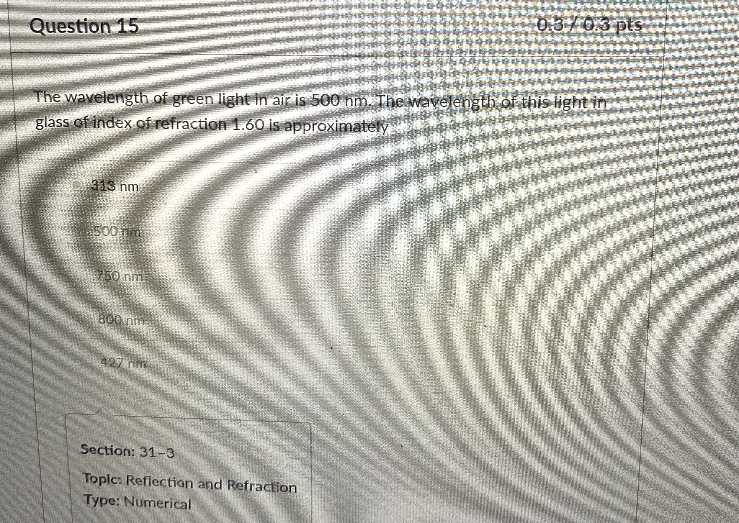 Question 1 5 0 . 3 / 0 . 3 pts The wavelength of