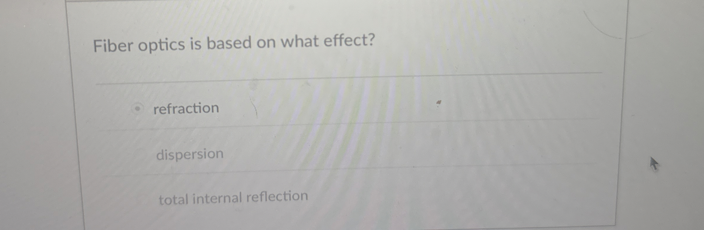 Fiber optics is based on what effect? refraction