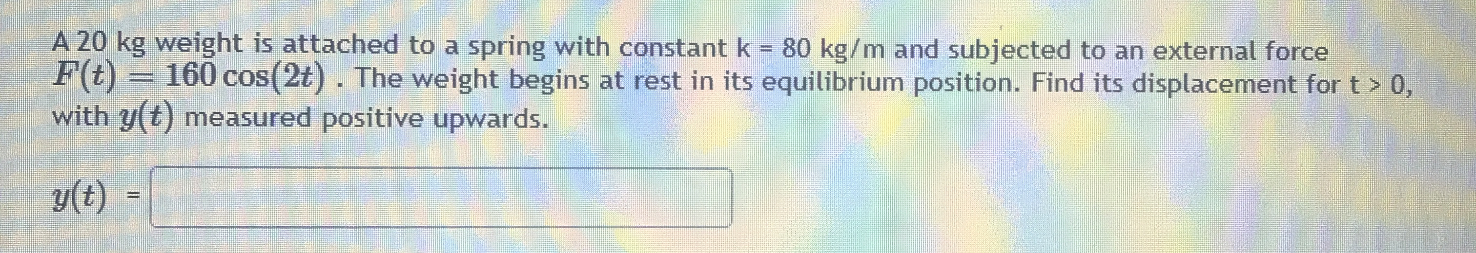 A 2 0 kg weight is attached to a spring with