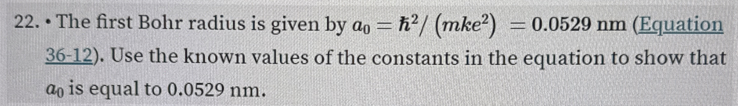 The first Bohr radius is given by a 0 = 2 m k e 2