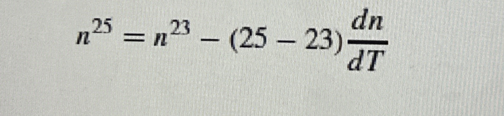 n 2 5 = n 2 3 - ( 2 5 - 2 3 ) d n d T Use this