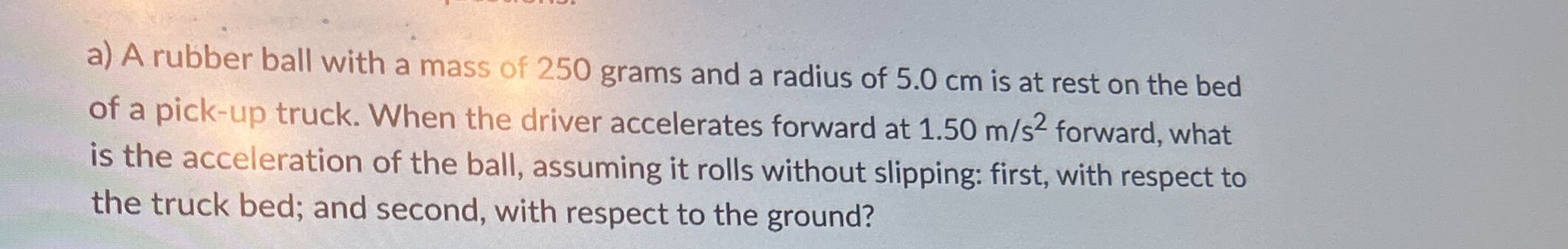 a ) A rubber ball with a mass of 2 5 0 grams and