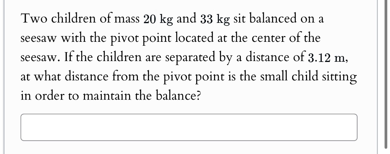Two children of mass 2 0 kg and 3 3 kg sit