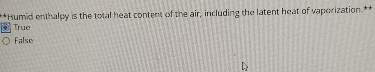 "Humid enthalpy is the total heat content of the