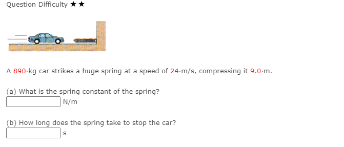 Question Difficulty * * * A 8 9 0 * kg car