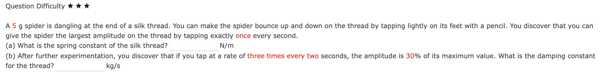 Question Difficulty A 5 g spider is dangling at