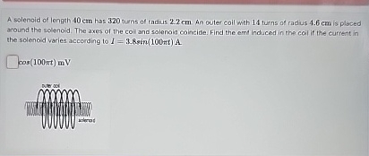 A solenoid of length 4 0 cm has 3 2 0 tums of
