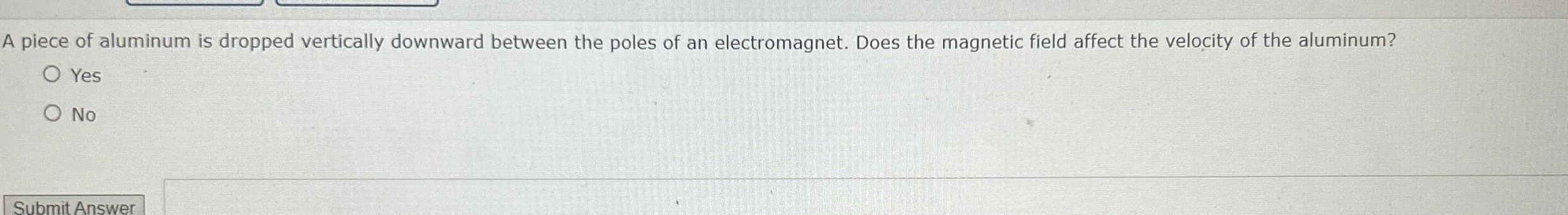 A piece of aluminum is dropped vertically