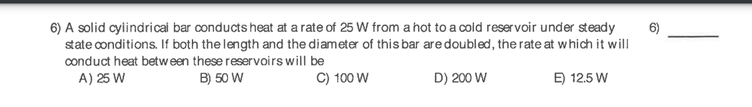6 ) A solid cylindrical bar conducts heat at a