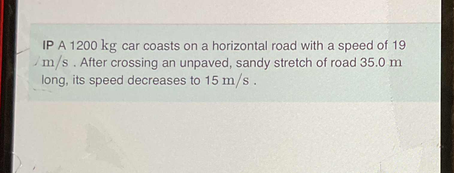 IP A 1 2 0 0 kg car coasts on a horizontal road
