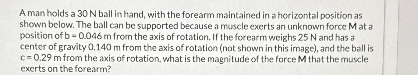 A man holds a 3 0 N ball in hand, with the