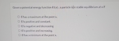 Given a potential energy function U ( x ) , a