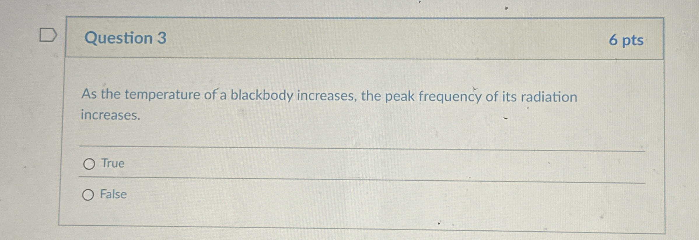 Question 3 6 pts As the temperature of a