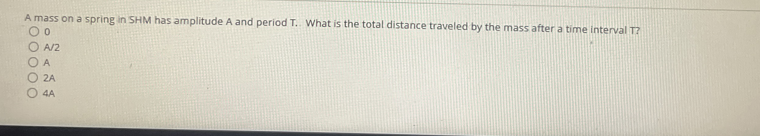 A mass on a spring in SHM has amplitude A and
