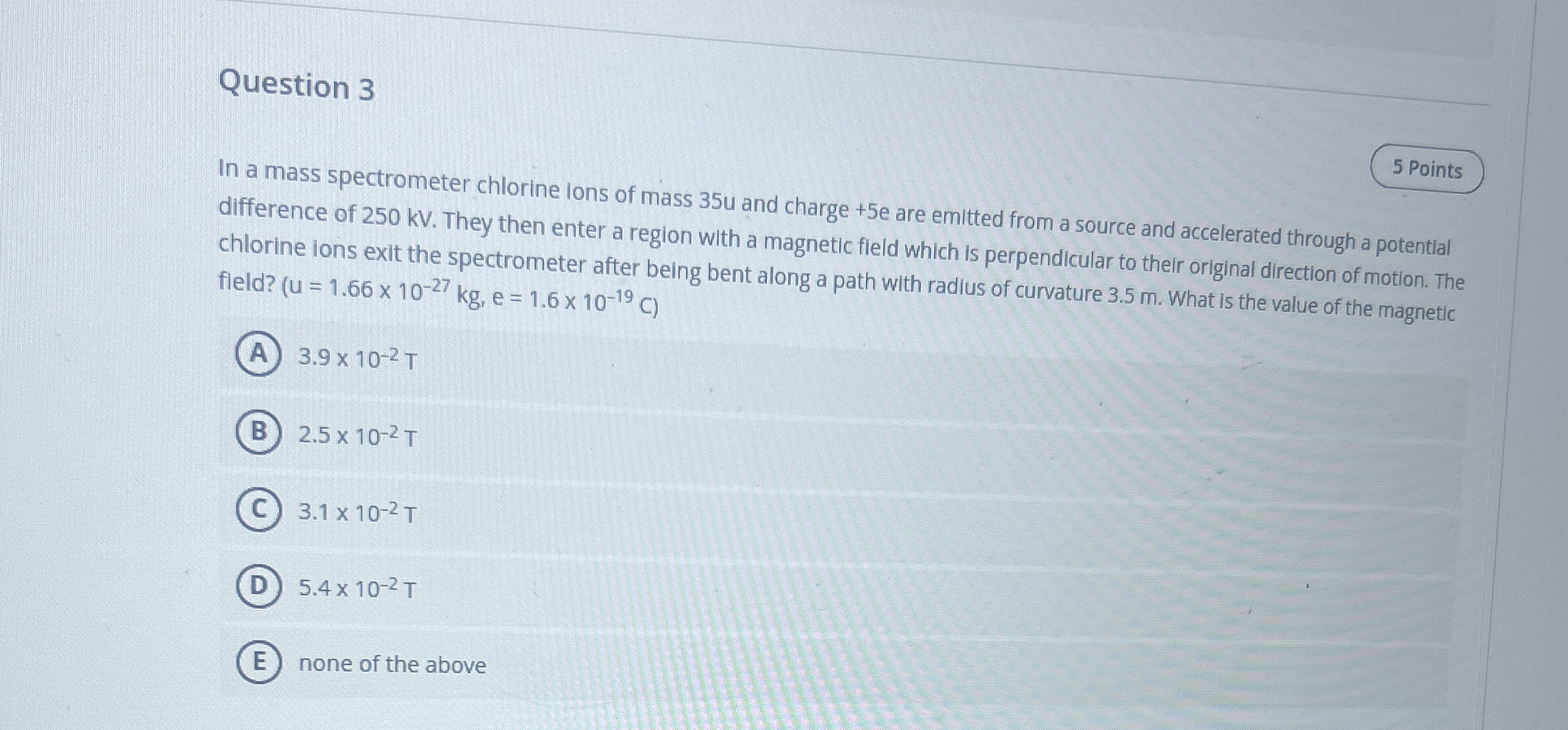 Question 3 5 Points In a mass spectrometer
