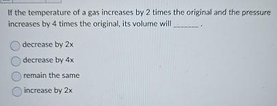 If the temperature of a gas increases by 2 times