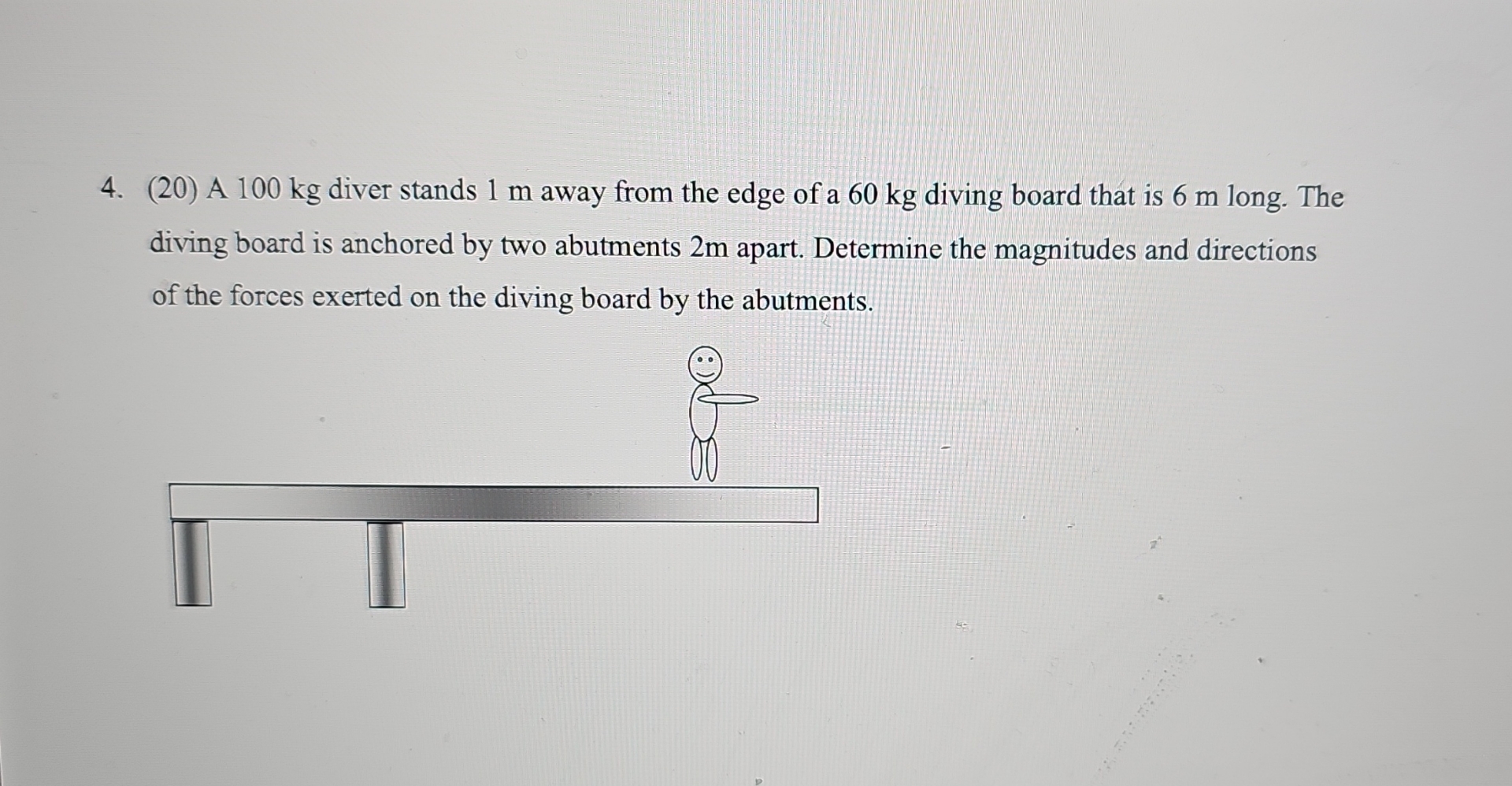 ( 2 0 ) A 1 0 0 kg diver stands 1 m away from the
