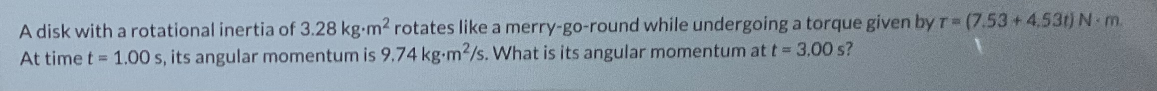 A disk with a rotational inertia of 3 . 2 8 k g *