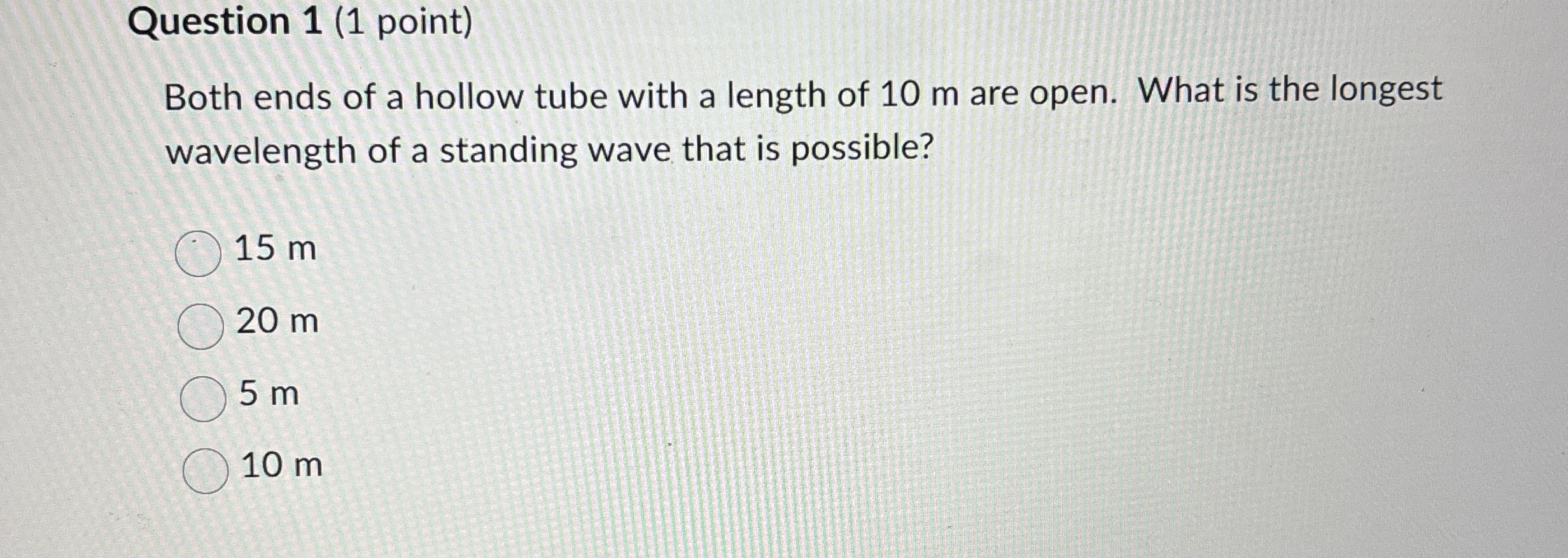 Question 1 ( 1 point ) Both ends of a hollow tube