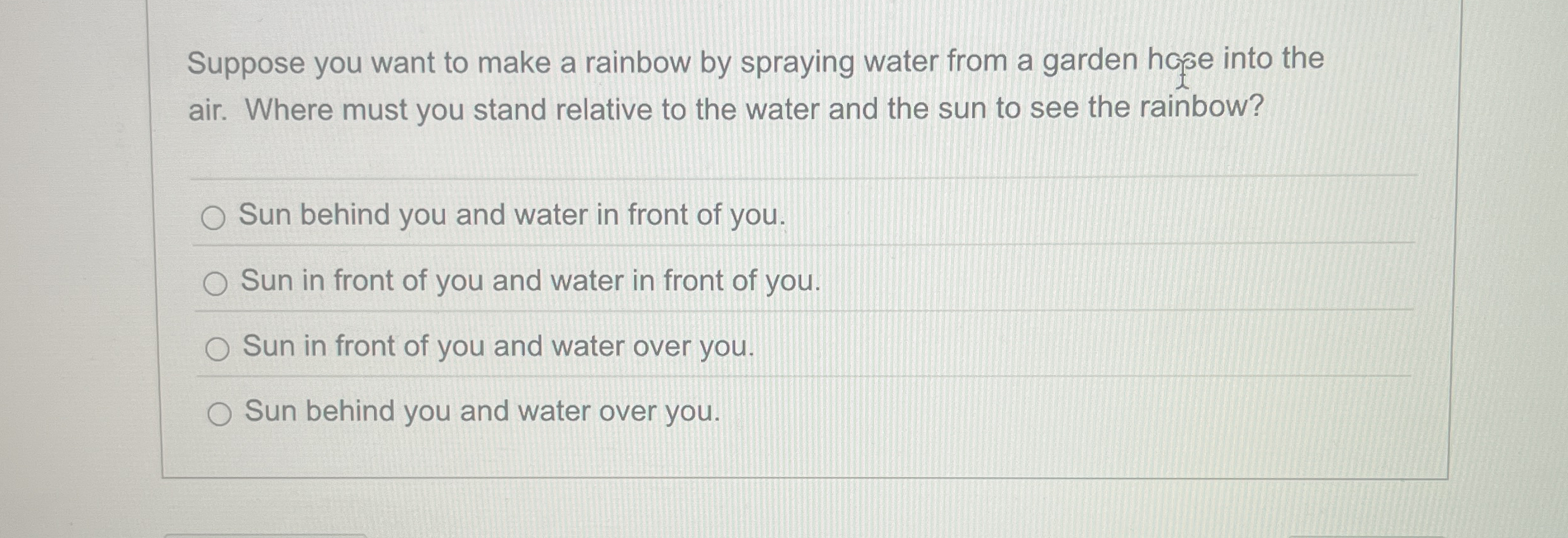 Suppose you want to make a rainbow by spraying