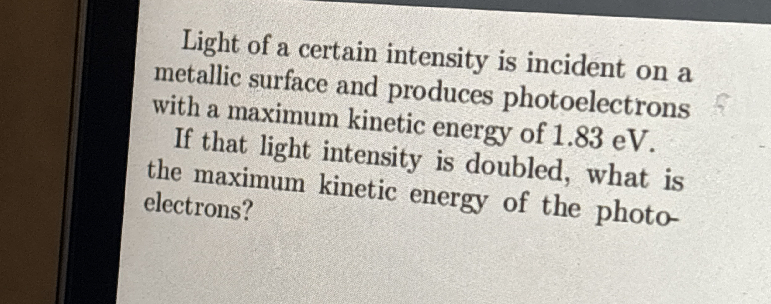 Light of a certain intensity is incident on a