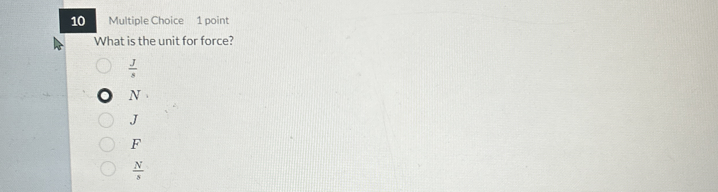 1 0 Multiple Choice 1 point What is the unit for