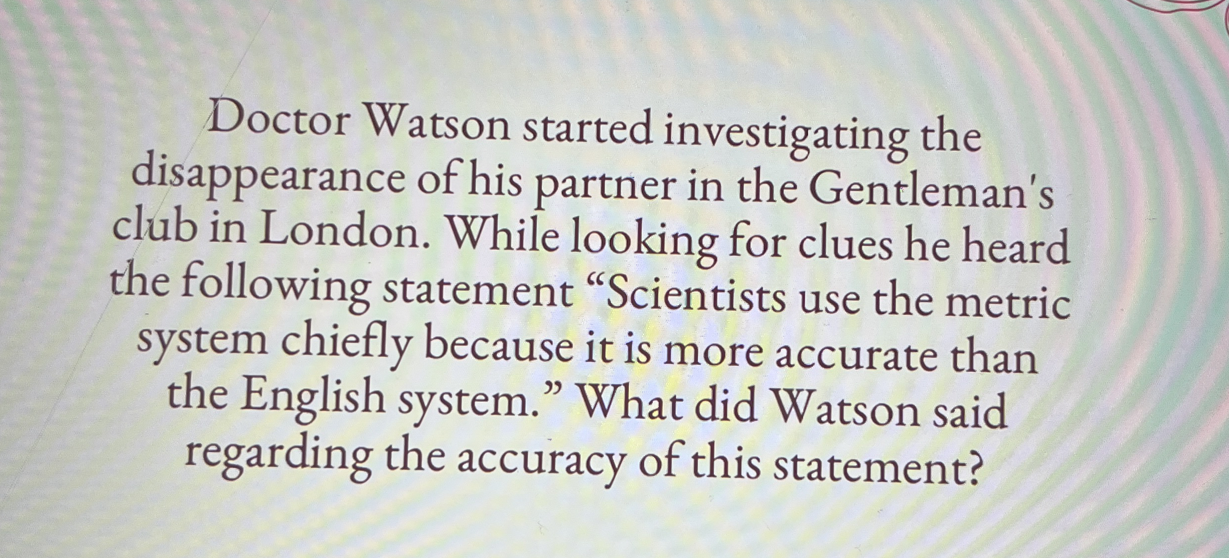 Doctor Watson started investigating the