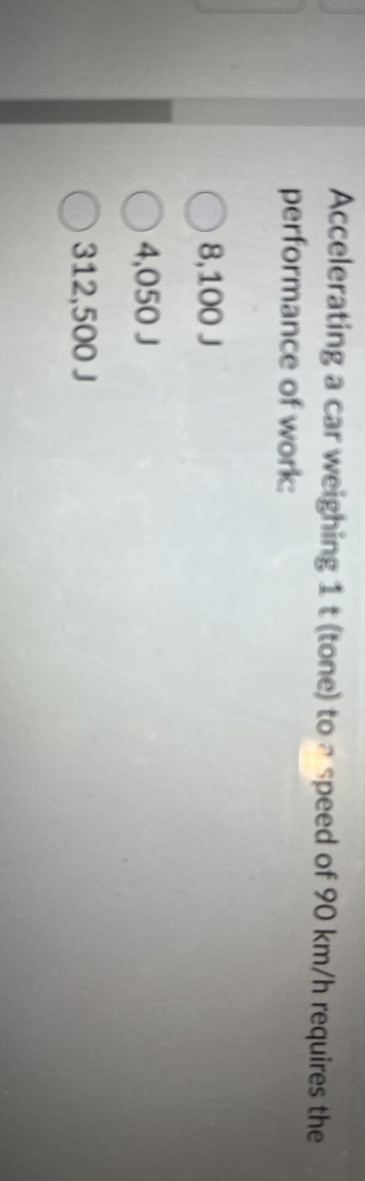 Accelerating a car weighing 1 t ( tone ) to -