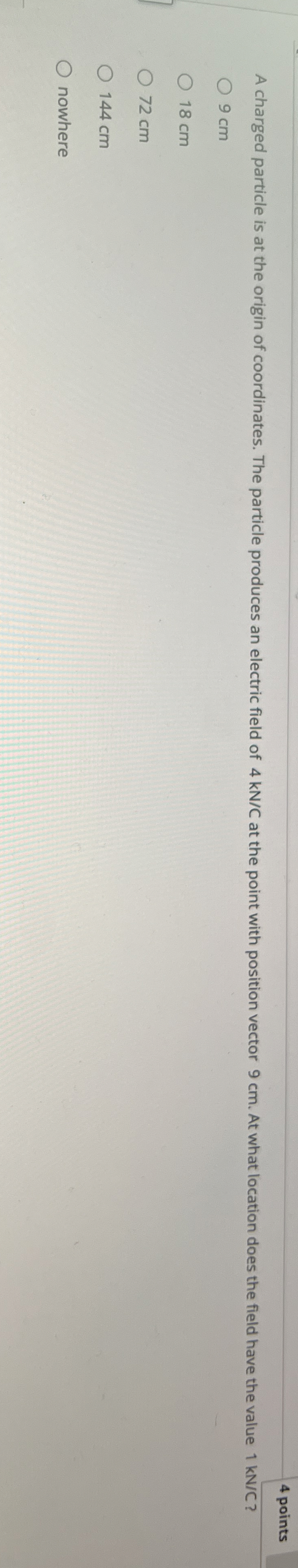 4 points A charged particle is at the origin of