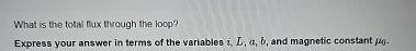 What is the total fux through the loop? Express