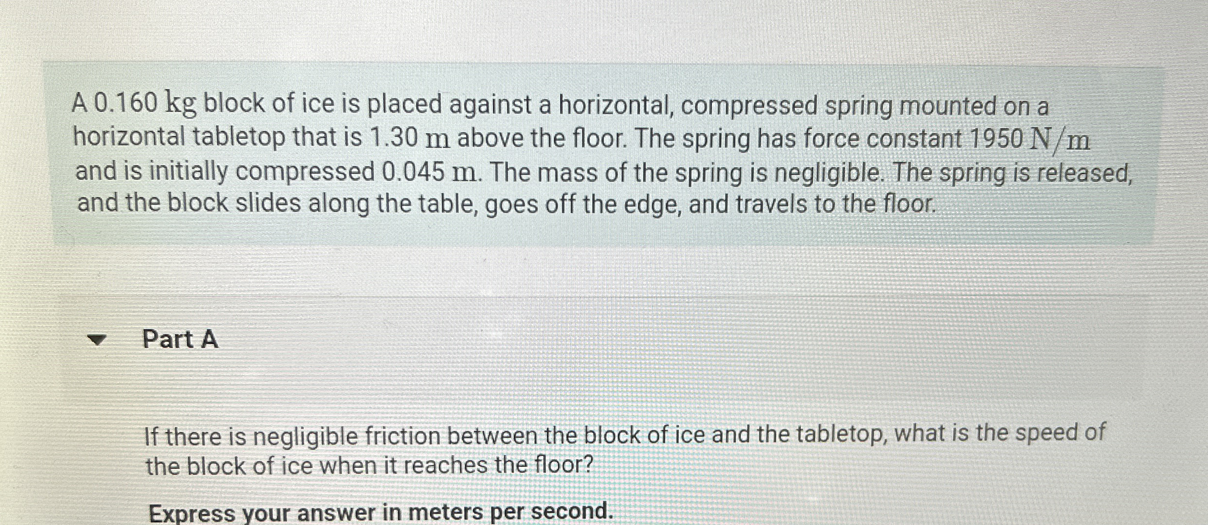 A 0 . 1 6 0 kg block of ice is placed against a