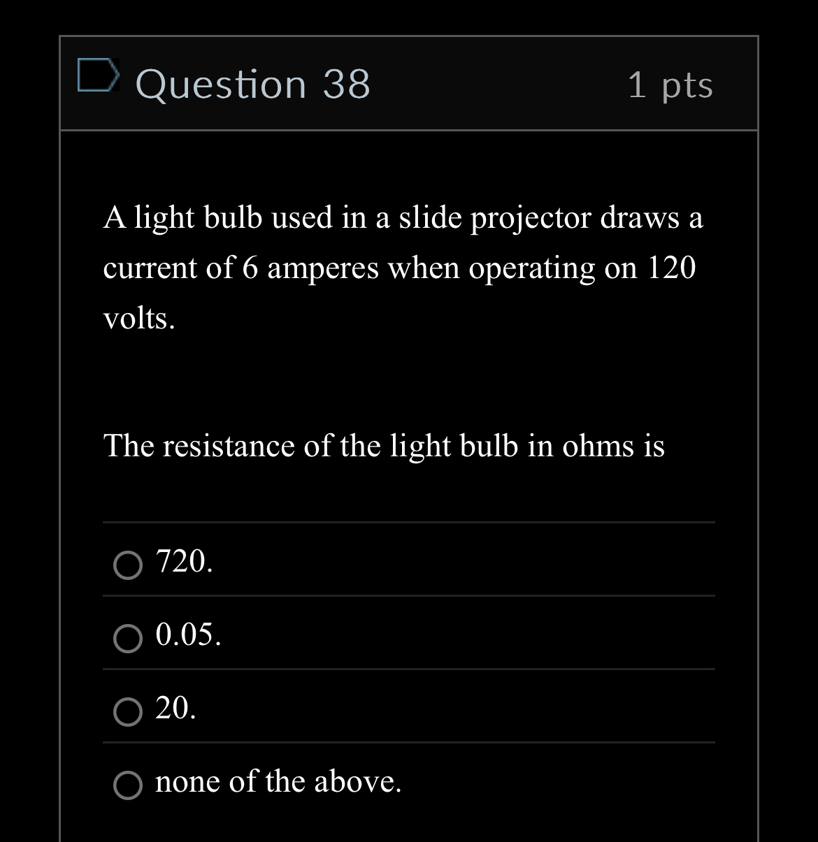 Question 3 8 1 pts A light bulb used in a slide