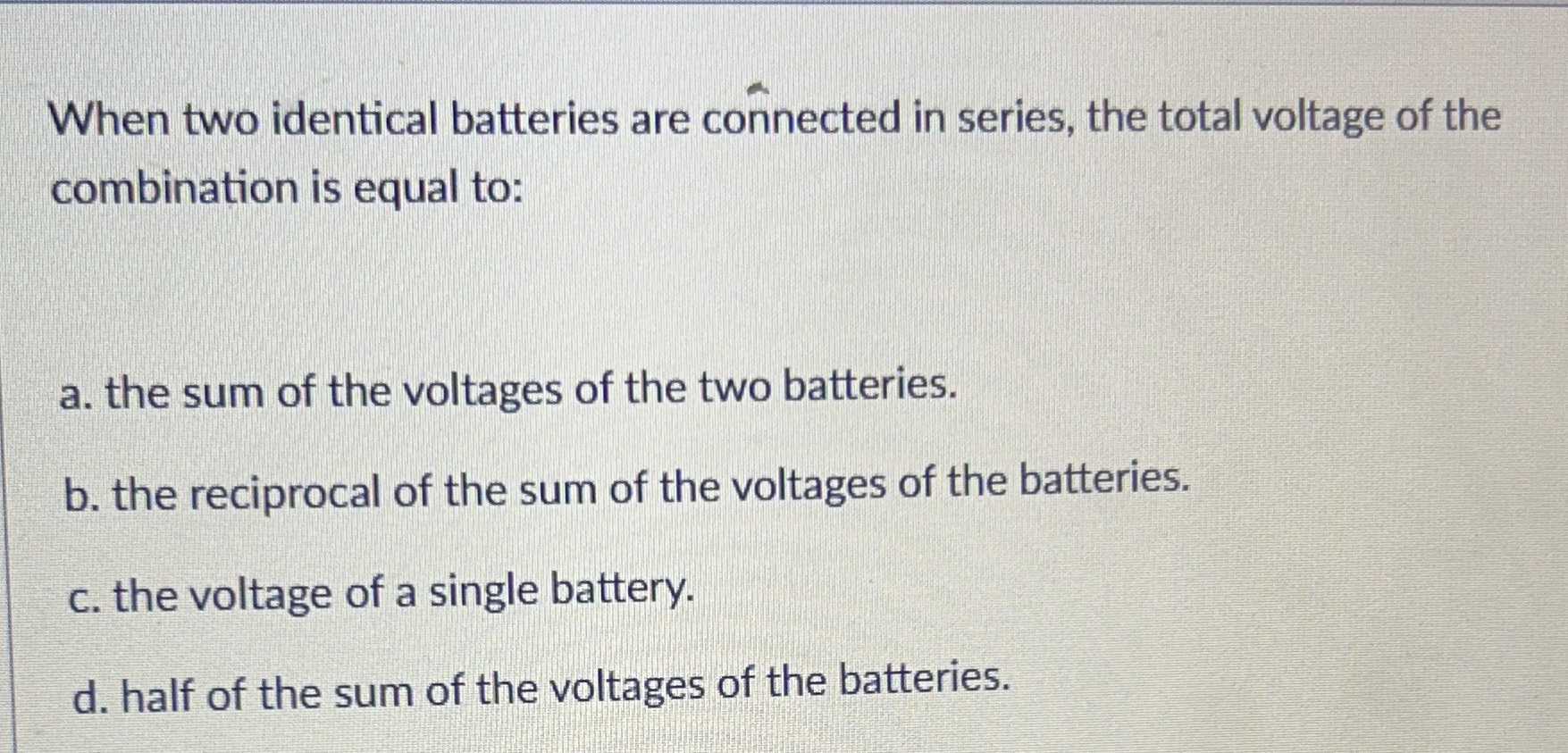 When two identical batteries are connected in