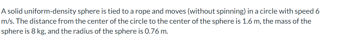 A solid uniform - density sphere is tied to a