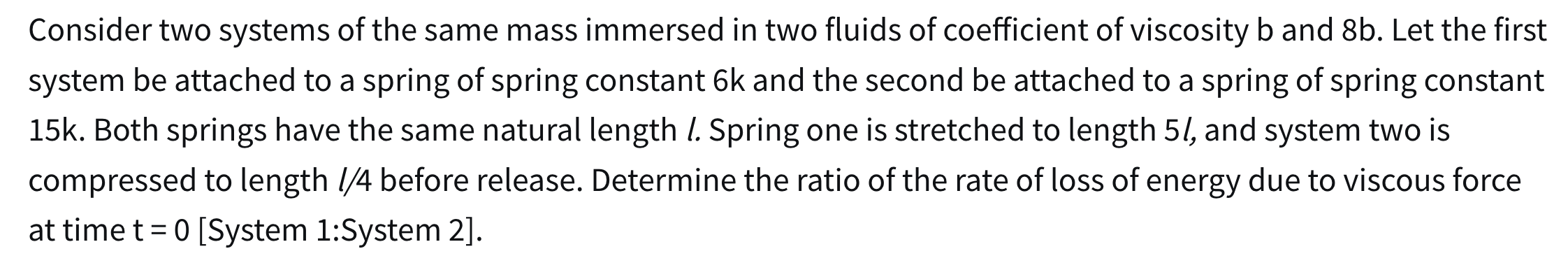Consider two systems of the same mass immersed in