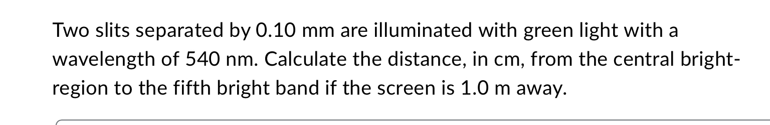 Two slits separated by 0 . 1 0 mm are illuminated