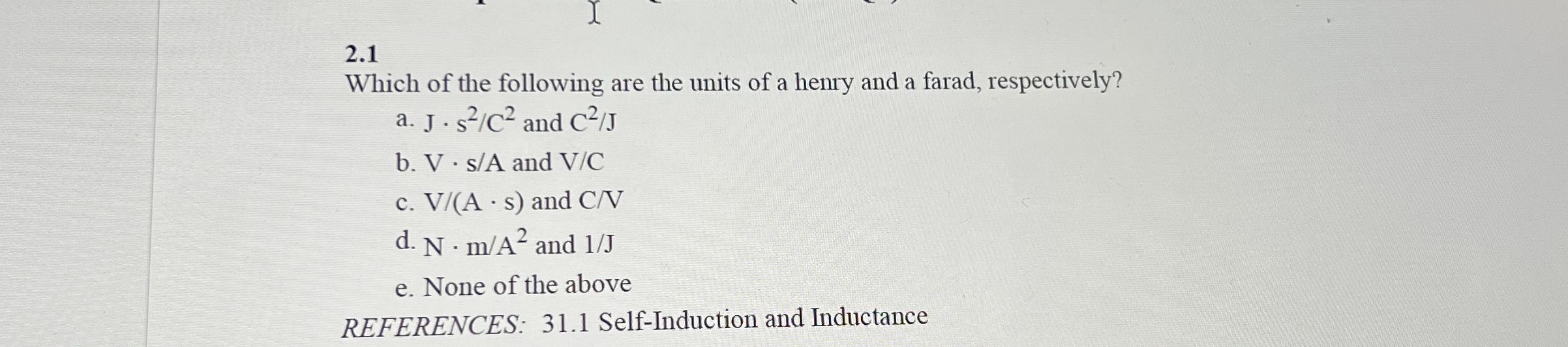 2 . 1 Which of the following are the units of a