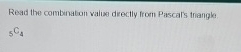 Read the combenation value drectly from Pascal's