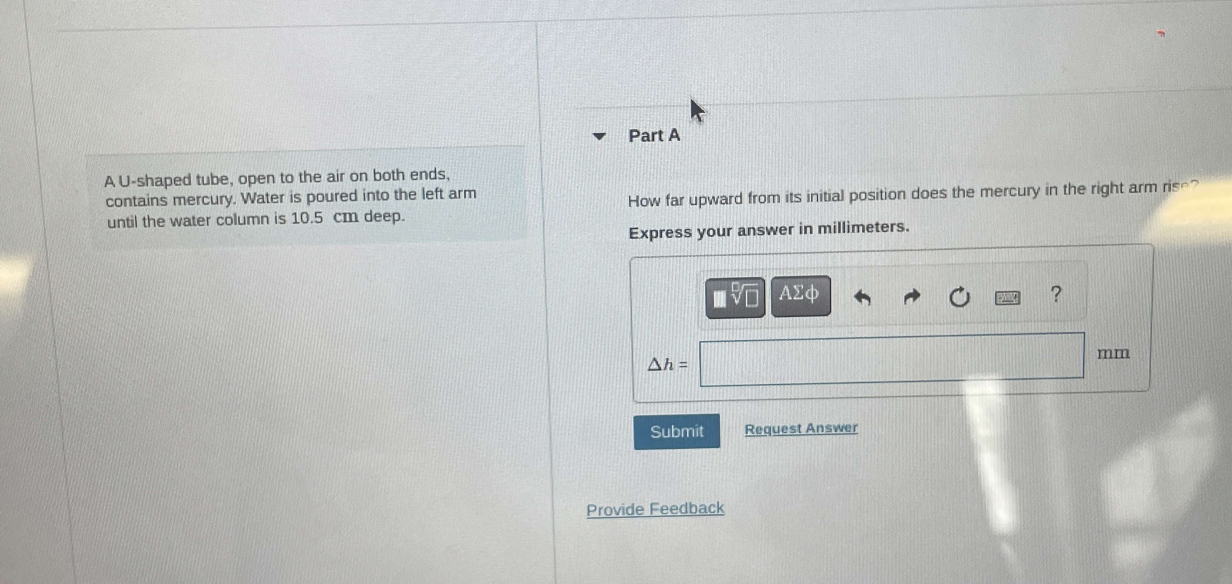 A U - shaped tube, open to the air on both ends,