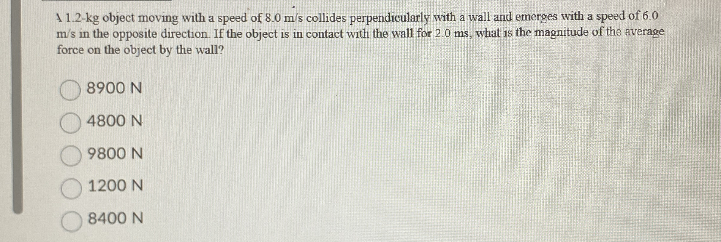 1 1 . 2 - kg object moving with a speed of 8 . 0