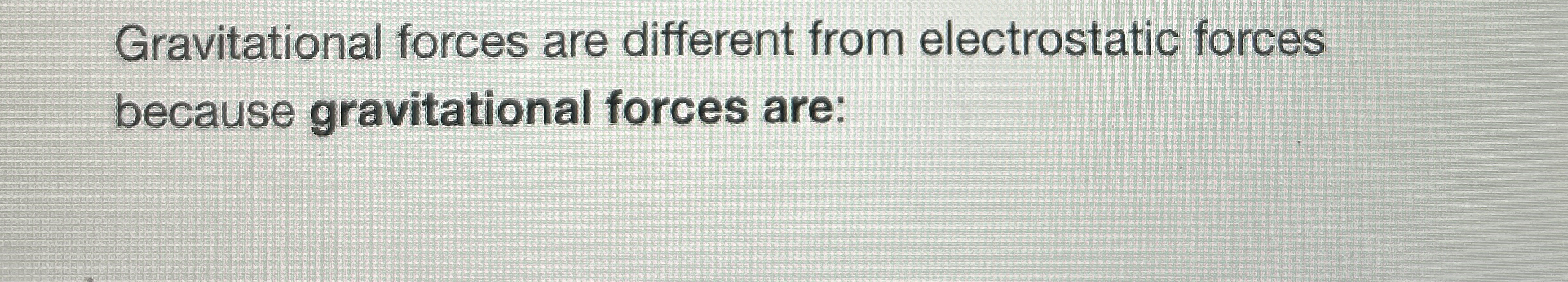 Gravitational forces are different from