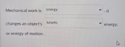 Mechanical work is - it changes an object's
