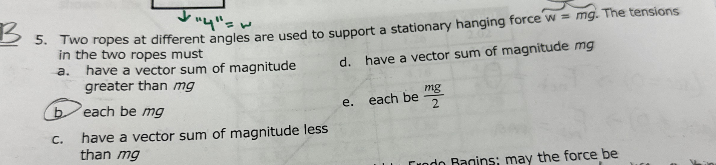 Two ropes at different angles are used to support