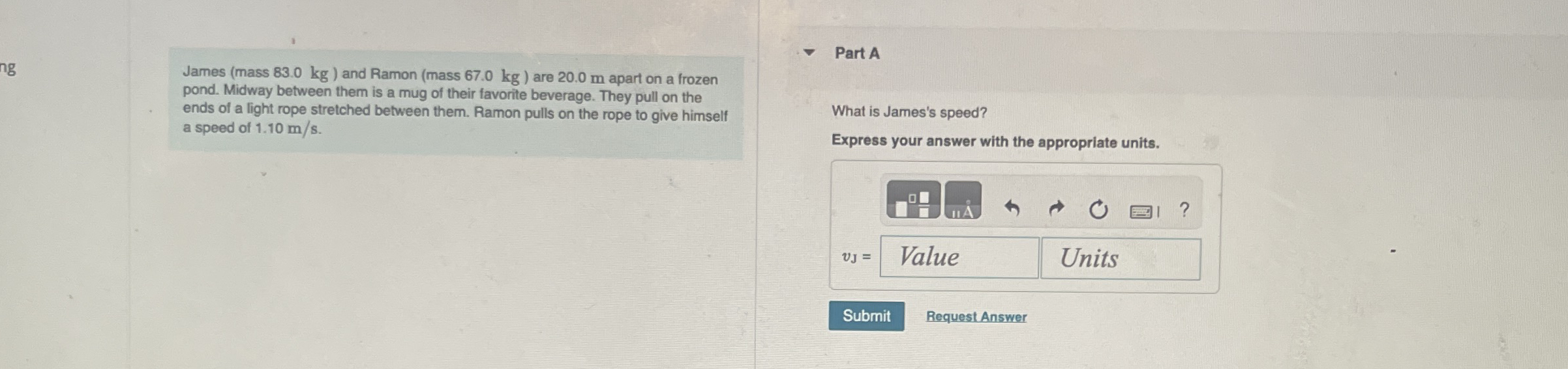 James ( mass 8 3 . 0 kg ) and Ramon ( mass 6 7 .