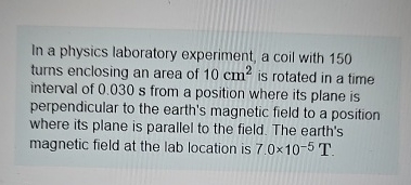 In a physics laboratory experiment, a coil with 1