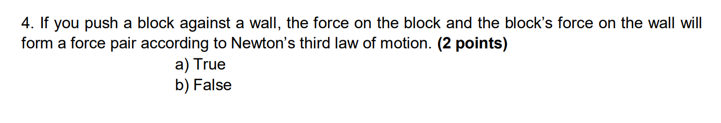 4 . If you push a block against a wall, the force